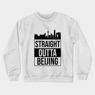 Straight Outta Beijing China Crewneck Sweatshirt